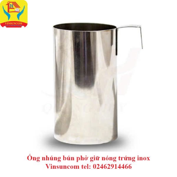 ỐNG NHÚNG BÚN PHỞ GIỮ NÓNG TRỨNG INOX D18H20